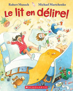 Le Lit en Delire! Scholastic French - Robert Munsch