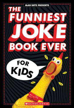 The Funniest Kids' Joke Book Ever - Scholastic