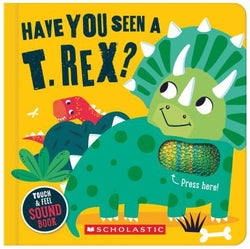 Have You Seen A T.Rex? Touch & Feel Sound Book