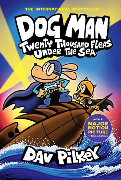 Dog Man: Twenty Thousand Fleas Under the Sea - Scholastic