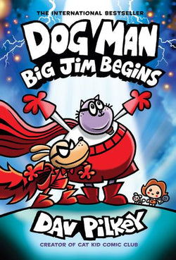 Dog Man: Big Jim Begins - Scholastic