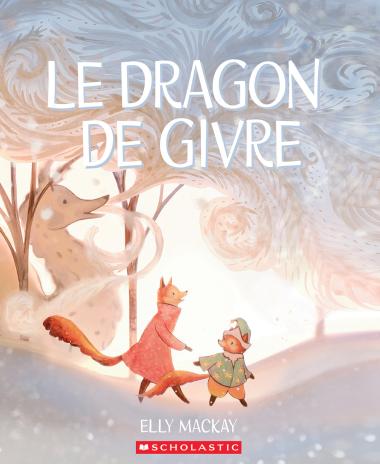 Le Dragon De Givre - Scholastic