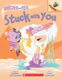 Stuck With You: Unicorn and Yeti #7 - Scholastic Acorn Book