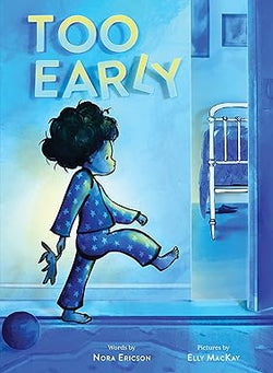 Too Early - Elly MacKay/Nora Ericson