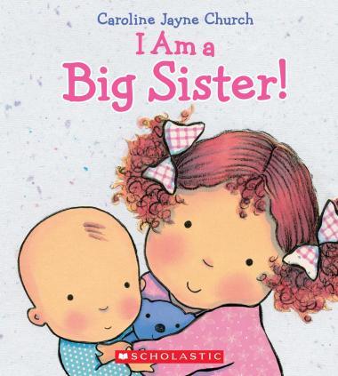 I Am A Big Sister - Scholastic