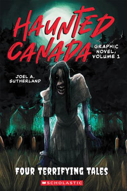 Haunted Canada Graphic Novel Vol. 1 - Scholastic