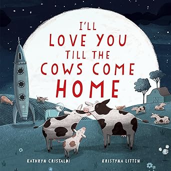 I'll Love You Till the Cows Come Home Board Book