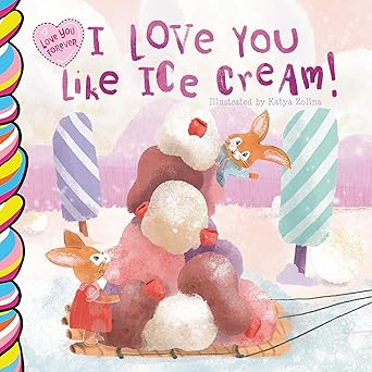 I Love You Like Ice Cream Board Book