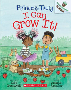 I Can Grow It! Princess Truly #10 - Scholastic Acorn Book